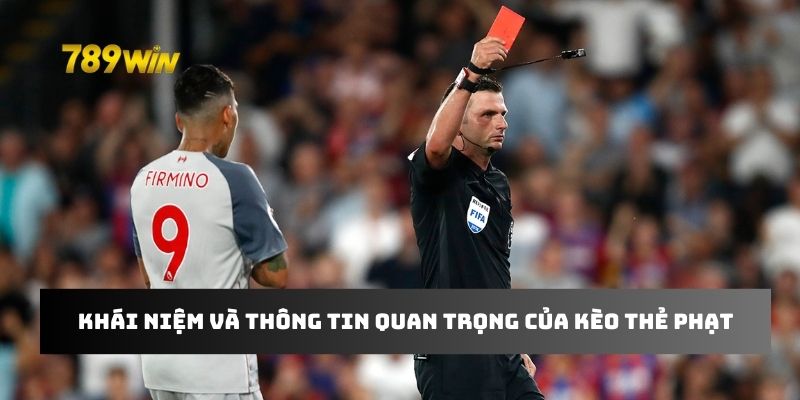 Khái niệm và những thông tin quan trọng của kèo thẻ phạt