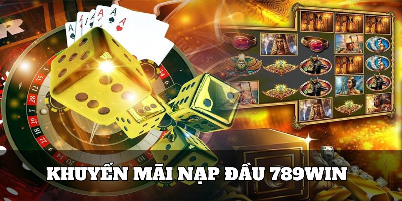 Sự kiện khuyến mãi nạp đầu 789Win áp dụng với tất cả người chơi