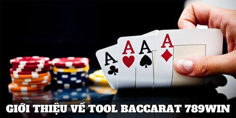 Giới thiệu cho người dùng về tool baccarat 789Win